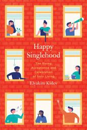 Icon image Happy Singlehood: The Rising Acceptance and Celebration of Solo Living