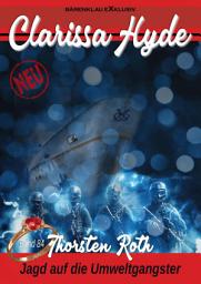 Icon image Clarissa Hyde: Band 84 – Jagd auf die Umweltgangster