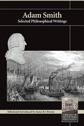 Icon image Adam Smith: Selected Philosophical Writings