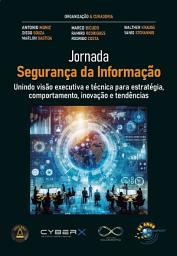 Icon image Jornada Segurança da Informação: unindo visão executiva e técnica para estratégia, comportamento, inovação e tendências