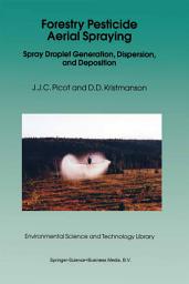 Icon image Forestry Pesticide Aerial Spraying: Spray Droplet Generation, Dispersion, and Deposition