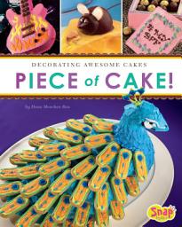 Icon image Piece of Cake!: Decorating Awesome Cakes