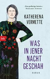 Icon image Was in jener Nacht geschah: Roman