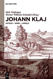 Icon image Johann Klaj (um 1616–1656): Akteur – Werk – Umfeld