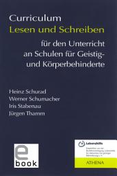 Icon image Curriculum Lesen und Schreiben für den Unterricht an Schulen für Geistig- und Körperbehinderte: Ausgabe 4