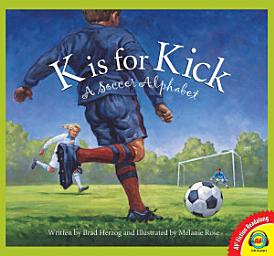 Icon image K is for Kick: A Soccer Alphabet