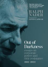 Icon image Out of Darkness: Essays on Corporate Power and Civic Resistance, 2012-2022