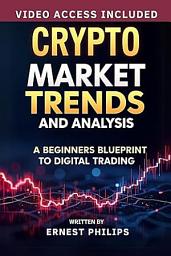 Icon image CRYPTO MARKET TRENDS AND ANALYSIS: A BEGINNERS BLUEPRINT TO DIGITAL TRADING