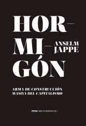 Icon image Hormigón: Arma de contrucción masiva del capitalismo