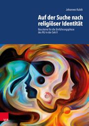 Icon image Auf der Suche nach religiöser Identität: Bausteine für die Einführungsphase des RU in der Sek II
