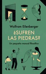 Icon image ¿Sufren las piedras?: Pequeño manual filosófico