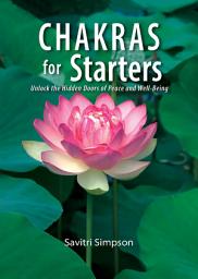 Icon image Chakras for Starters: Unlock the Hidden Doors to Peace & Well-Being