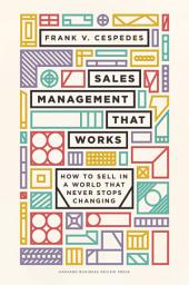 Icon image Sales Management That Works: How to Sell in a World that Never Stops Changing