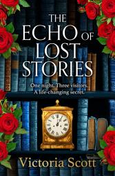 Icon image The Echo of Lost Stories: A BRAND NEW compelling and beautiful historical read for 2026