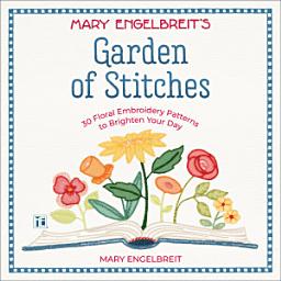 Icon image Garden of Stitches: 30 Floral Embroidery Patterns to Brighten Your Day