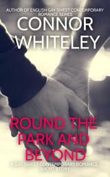 Icon image Round The Park And Beyond: A Gay Sweet Contemporary Romance Short Story