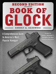 Icon image Book of Glock, Second Edition: A Comprehensive Guide to America's Most Popular Handgun