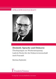 Icon image Denkstil, Sprache und Diskurse: Überlegungen zur Wiederaneignung Ludwik Flecks für die Diskurswissenschaft nach Foucault