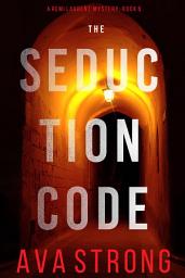 Icon image The Seduction Code (A Remi Laurent FBI Suspense Thriller—Book 6)