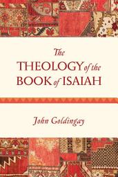 Icon image The Theology of the Book of Isaiah