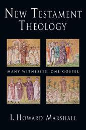 Icon image New Testament Theology: Many Witnesses, One Gospel