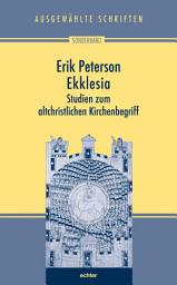 Icon image Ekklesia: Studien zum altchristlichen Kirchenbegriff