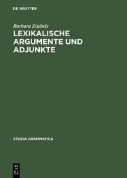 Icon image Lexikalische Argumente und Adjunkte: Zum semantischen Beitrag von verbalen Präfixen und Partikeln