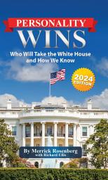 Icon image Personality Wins (2024 Edition): Who Will Take the White House and How We Know