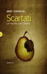 Icon image Scartati: La mia vita con l'aborto