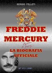 Icon image Freddie Mercury – la biografia ufficiale