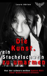 Icon image Die Kunst, ein Stachelschwein zu umarmen