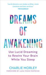 Icon image Dreams of Awakening (Revised Edition): Use Lucid Dreaming to Rewire Your Brain While You Sleep