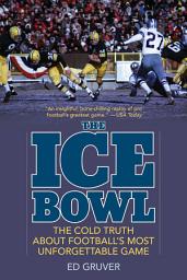 Icon image The Ice Bowl: The Cold Truth About Football's Most Unforgettable Game