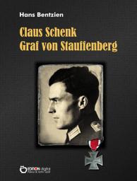 Icon image Claus Schenk Graf von Stauffenberg: Der Täter und seine Zeit