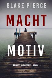 Icon image Machtmotiv (Ein Avery Black Mystery – Band 4)