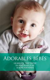 Icon image Adorables bébés: Un miracle tant espéré - Un bébé pour la vie - Le bébé inattendu