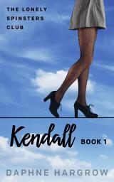 Icon image The Lonely Spinsters Club: Kendall