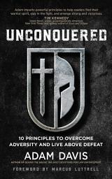 Icon image Unconquered: 10 Principles to Overcome Adversity and Live above Defeat