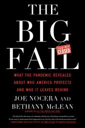 Icon image The Big Fail: What the Pandemic Revealed About Who America Protects and Who It Leaves Behind