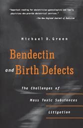 Icon image Bendectin and Birth Defects: The Challenges of Mass Toxic Substances Litigation