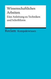 Icon image Wissenschaftliches Arbeiten. Eine Anleitung zu Techniken und Schriftform: [Kompaktwissen] – May, Yomb – sicher durch Abi und Matura