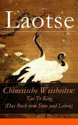Icon image Chinesische Weisheiten: Tao Te King (Das Buch vom Sinn und Leben): Laozi: Daodejing