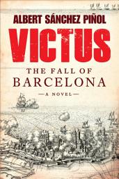 Icon image Victus: The Fall of Barcelona, a Novel
