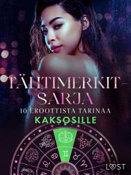 Icon image Tähtimerkit-sarja: 10 eroottista tarinaa kaksosille: Nide 8