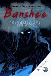 Icon image Banshee: The Harbinger of Death in Irish Lore: Explore the tales of the Banshee, a female spirit who wails when someone is about to die Google Play Book edition