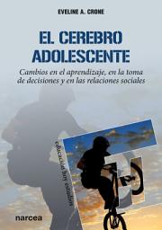 Icon image El cerebro adolescente: Cambios en el aprendizaje, en la toma de decisiones y en las relaciones sociales