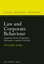 Icon image Law and Corporate Behaviour: Integrating Theories of Regulation, Enforcement, Compliance and Ethics
