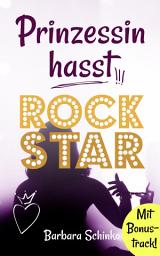 Icon image Prinzessin hasst Rockstar: Zauberhaft verrockt: Rockstar Romance