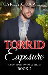 Icon image Torrid Exposure - Book 2: A New Adult Billionaire Romance Story