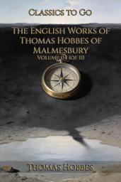 Icon image The English Works of Thomas Hobbes of Malmesbury: Restored Classics to Go Edition